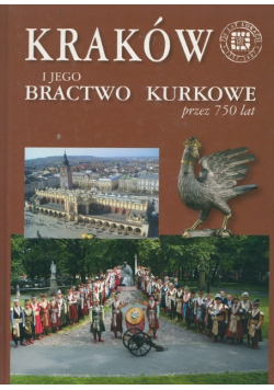 Kraków i jego Bractwo Kurkowe