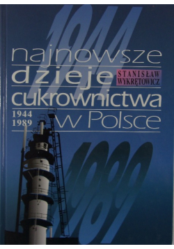Najnowsze dzieje cukrownictwa w Polsce