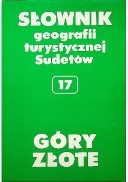 Słownik geografii turystycznej i Sudetów Część 17 Góry Złote