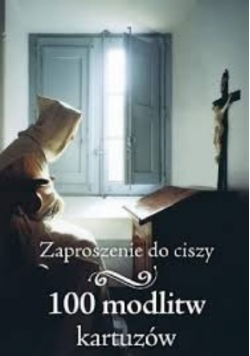 Zaproszenie do ciszy 100 modlitw kartuzów