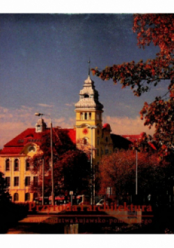 Przyroda i architektura województwa kujawsko pomorskiego