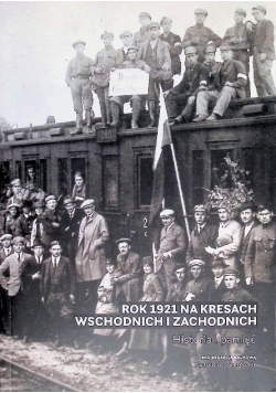 Rok 1921 na Kresach Wschodnich i Zachodnich. Historia i pamięć
