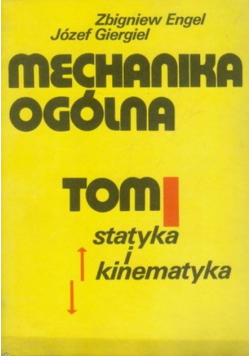Mechanika ogólna Tom I