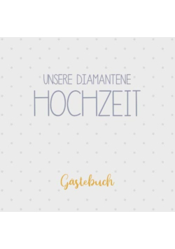 Unsere Diamantene Hochzeit, Gästebuch: Erinnerungsalbum zur Diamanthochzeit