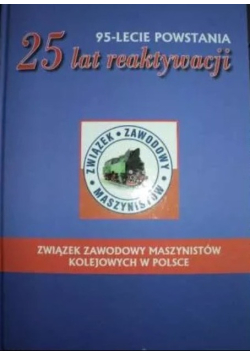 Związek Zawodowy Maszynistów Kolejowych w Polsce 95 lecie powstania 25 lat reaktywacji
