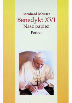 Benedykt XVI Nasz papież portret