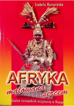 Afryka malowana sercem śladem tarnowskich misjonarzy w Kongo