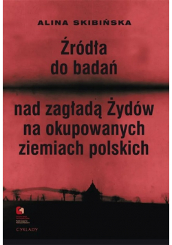 Źródła do badań nad zagładą Żydów na okupowanych ziemiach polskich