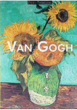 Van Gogh Życie i twórczość
