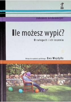Ile możesz wypić O nałogach i ich leczeniu