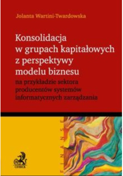 Konsolidacja w grupach kapitałowych z perspektywy modelu biznesu na przykładzie sektora producentów
