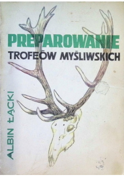 Preparowanie trofeów myśliwskich