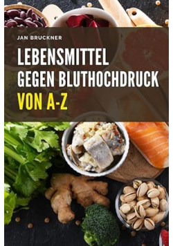 Lebensmittel gegen Bluthochdruck von A-Z