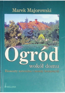 Ogród wokół domu Elementy naturalne i zasady kompozycji