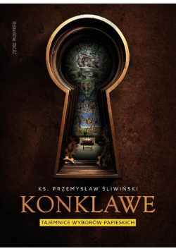 Konklawe. Tajemnice wyborów papieskich