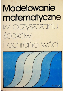 Modelowanie matematyczne w oczyszczaniu ścieków i ochronie wód