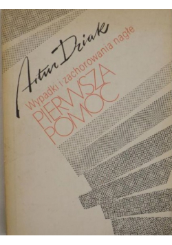 Wypadki i zachorowania nagłe Pierwsza pomoc
