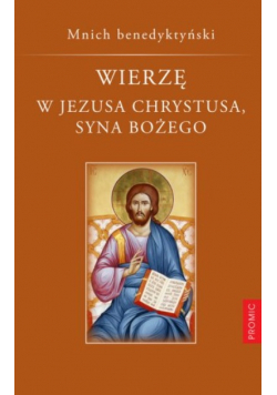 Wierzę w Jezusa Chrystusa Syna Bożego
