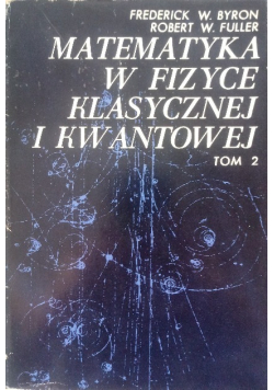Matematyka w fizyce klasycznej i kwantowej Tom 2