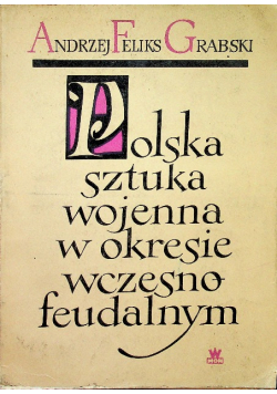 Polska sztuka wojenna w okresie wczesnofeudalnym