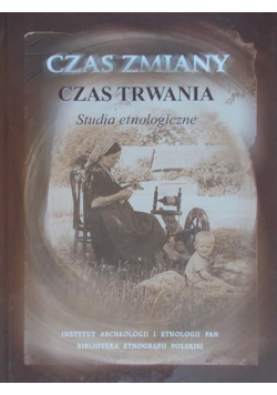 Czas zmiany, czas trwania, studia etnologiczne.