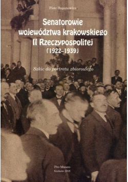 Senatorowie województwa krakowskiego w II Rzeczypospolitej ( 1922 - 1939 )