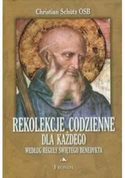 Rekolekcje codzienne dla każdego według reguły świętego Benedykta