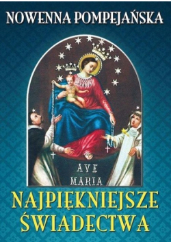 Nowenna pompejańska. Najpiękniejsze świadectwa