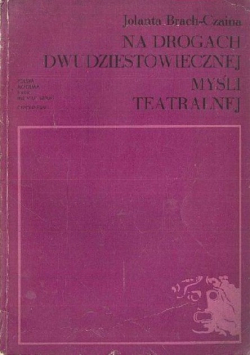 Na drogach dwudziestowiecznej myśli teatralnej