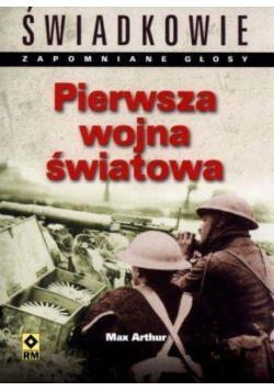 Pierwsza wojna światowa. Świadkowie