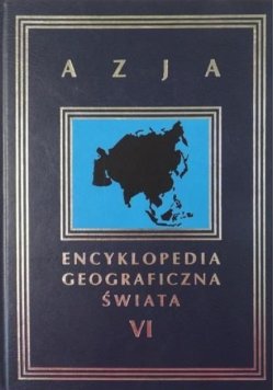 Encyklopedia geograficzna świata Azja Tom VI