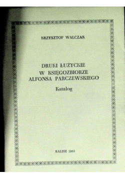 Druki Łużyckie w księgozbiorze Alfonsa Parczewskiego