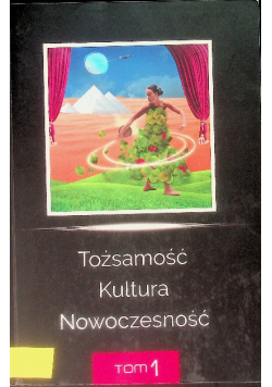 Tożsamość Kultura Nowoczesność Tom 1