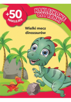 Naklejkowe czytanki. Wielki mecz dinozaurów