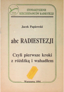 Abc Radiestezji  Czyli pierwsze kroki z różdżką i wahadłem