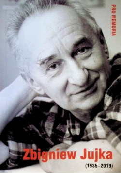 Pro memoria. Zbigniew Jujka (1935-2019)