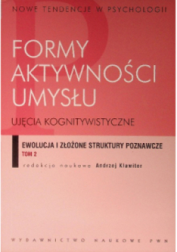 Formy aktywności umysłu Ujęcia kognitywistyczne Tom 2