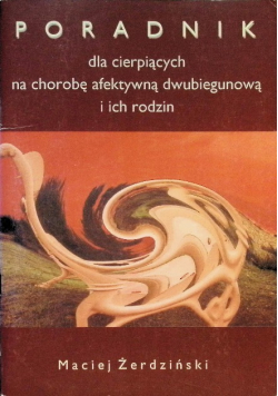 Poradnik dla cierpiących na chorobę afektywną dwubiegunową i ich rodzin