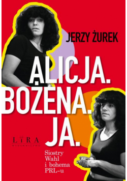 Alicja Bożena Ja Siostry Wahl i bohema PRL-u