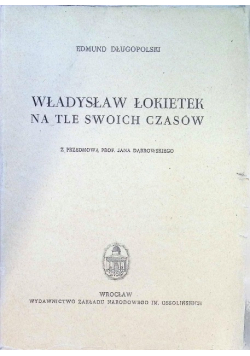Władysław Łokietek na tle swoich czasów