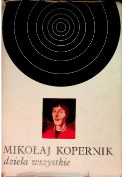 Kopernik Dzieła wszystkie Tom I