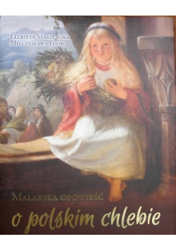 Malarska opowieść o polskim chlebie