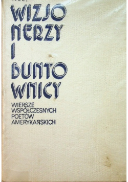 Wizjonerzy i buntownicy Wiersze współczesnych poetów amerykańskich