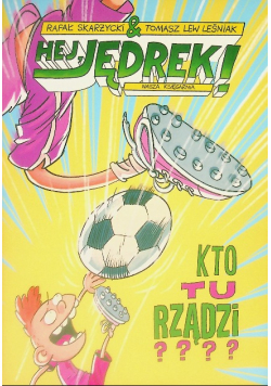 Hej Jędrek Kto tu rządzi