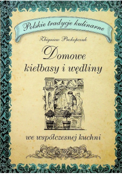 Domowe kiełbasy i wędliny we współczesnej