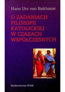 O zadaniach filozofii katolickiej w czasach