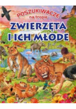 Poszukiwacze na tropie. Zwierzęta i ich młode