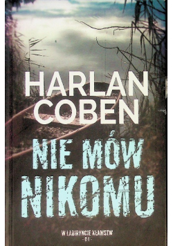 W labiryncie kłamstw Tom I Nie mów nikomu