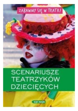 Zabawmy się w teatr. Scenariusze teatrzyków dziecięcych