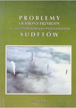 Problemy ochrony przyrody w zagospodarowaniu przestrzennym Sudetów